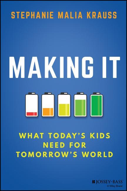 Knjiga Making It - What Today's Kids Need for Tomorrow's World Stephanie M Krauss