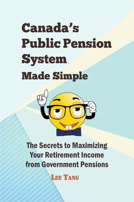 Carte Canada's Public Pension System Made Simple 