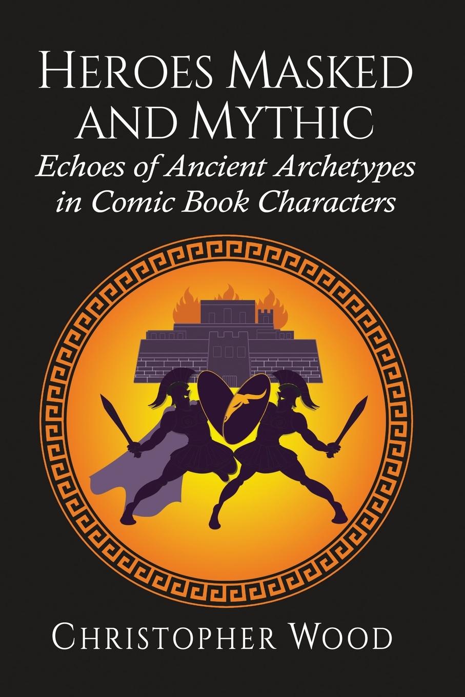Kniha Heroes Masked and Mythic Christopher Wood