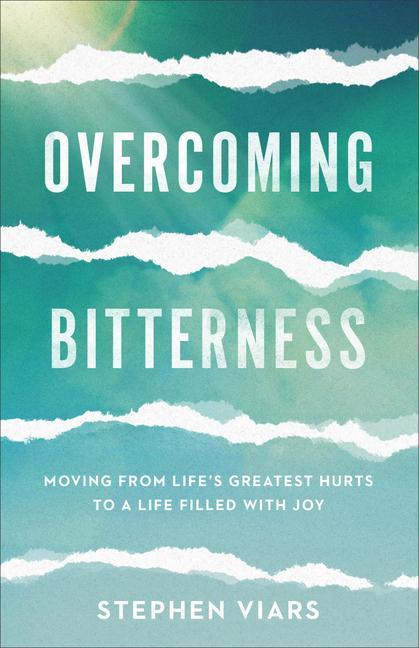 Könyv Overcoming Bitterness - Moving from Life`s Greatest Hurts to a Life Filled with Joy 