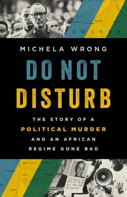 Книга Do Not Disturb: The Story of a Political Murder and an African Regime Gone Bad 