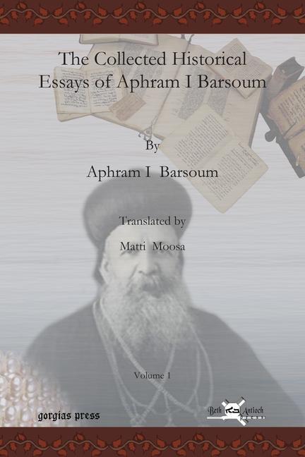 Książka Collected Historical Essays of Aphram I Barsoum (Vol 1) Matti Moosa