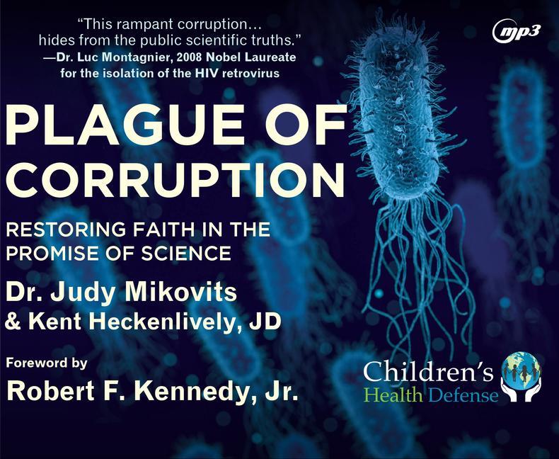 Digital Plague of Corruption: Restoring Faith in the Promise of Science Kent Heckenlively