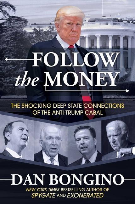 Carte Follow the Money: The Shocking Deep State Connections of the Anti-Trump Cabal 