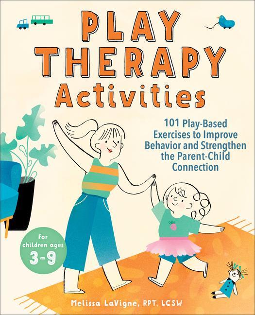 Könyv Play Therapy Activities: 101 Play-Based Exercises to Improve Behavior and Strengthen the Parent-Child Connection 