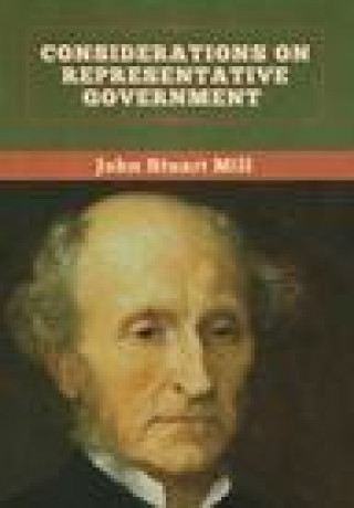Könyv Considerations on Representative Government Mill John Stuart Mill