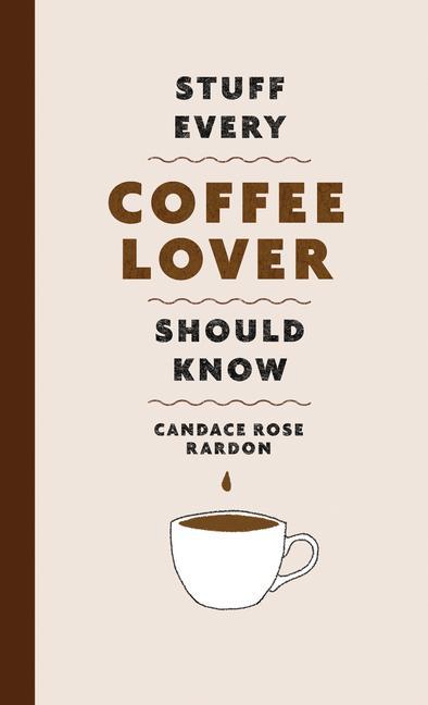 Книга Stuff Every Coffee Lover Should Know 