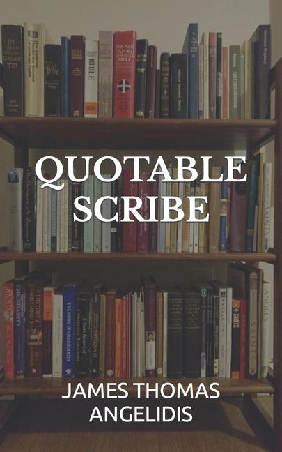 Knjiga Quotable Scribe James Thomas Angelidis