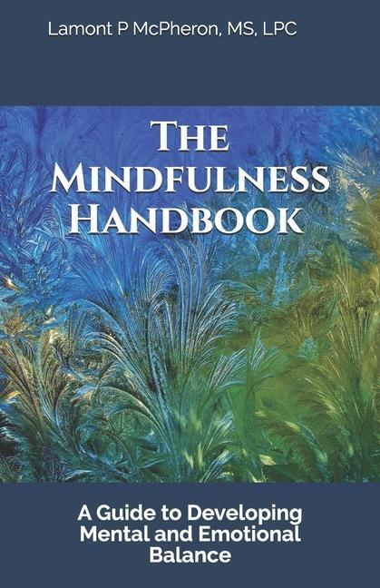 Libro The Mindfulness Handbook: A Guide to Developing Mental and Emotional Balance Lamont P. McPheron
