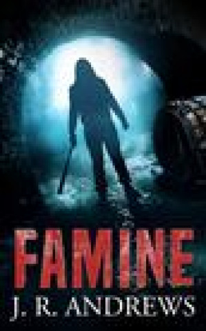 Knjiga Famine J. R. Andrews
