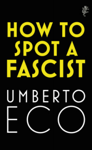 Knjiga How to Spot a Fascist Umberto Eco