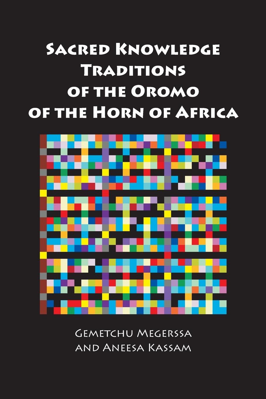 Kniha Sacred Knowledge Traditions of the Oromo of the Horn of Africa Aneesa Kassam