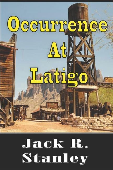 Knjiga Occurrence at Latigo Jack R. Stanley