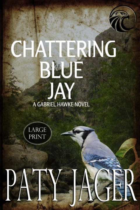 Kniha Chattering Blue Jay Large Print Paty Jager
