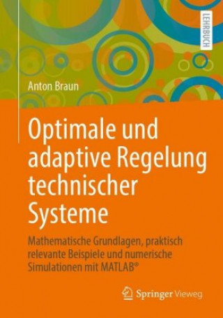 Kniha Optimale Und Adaptive Regelung Technischer Systeme Anton Braun