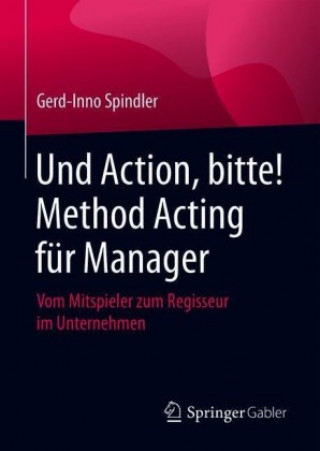 Boek Und Action, Bitte! Method Acting Fur Manager Gerd-Inno Spindler