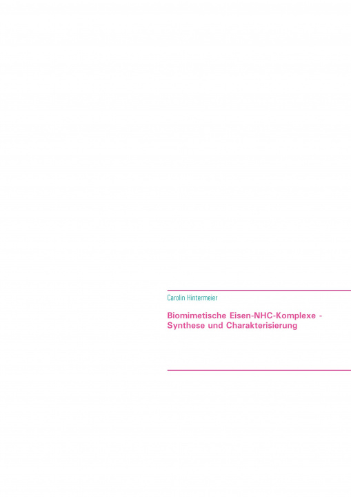 Könyv Biomimetische Eisen-NHC-Komplexe - Synthese und Charakterisierung 