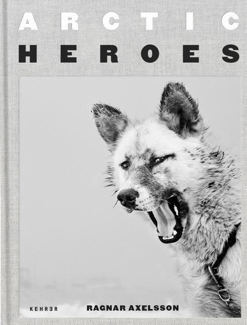 Książka Arctic Heroes Ragnar Axelsson