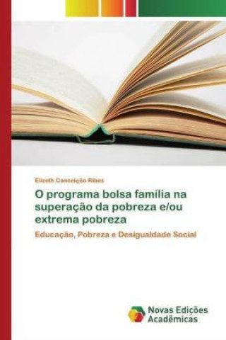 Książka O programa bolsa familia na superacao da pobreza e/ou extrema pobreza 