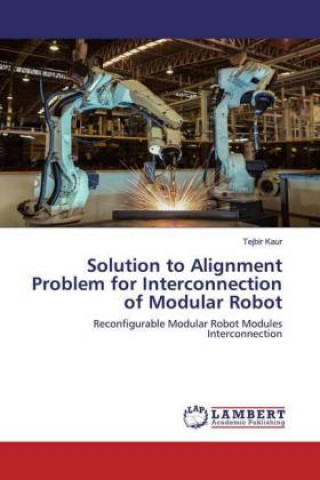 Knjiga Solution to Alignment Problem for Interconnection of Modular Robot Tejbir Kaur
