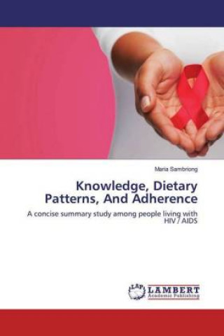 Książka Knowledge, Dietary Patterns, And Adherence Maria Sambriong