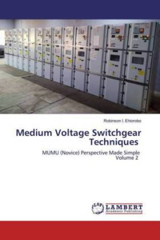 Knjiga Medium Voltage Switchgear Techniques Robinson I. Ehiorobo
