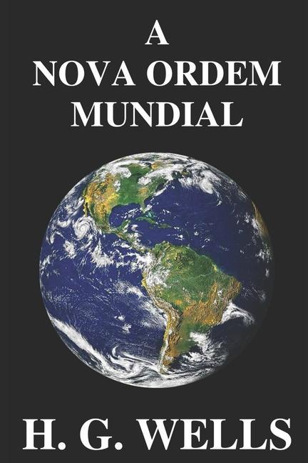 Kniha A Nova Ordem Mundial: Se for possível, como pode ser alcançado, e como deverá ser um mundo pacífico? George Henrique de Souza Ferraz