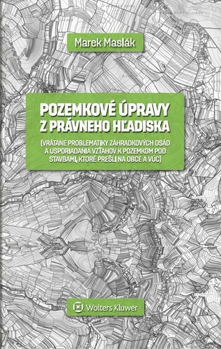 Könyv Pozemkové úpravy z právneho hľadiska Marek Maslák