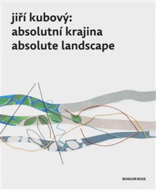 Kniha Jiří Kubový Absolutní krajina / Absolute Landscape Petr Jindra