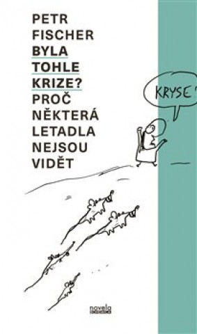 Книга Byla tohle krize? Petr Fischer
