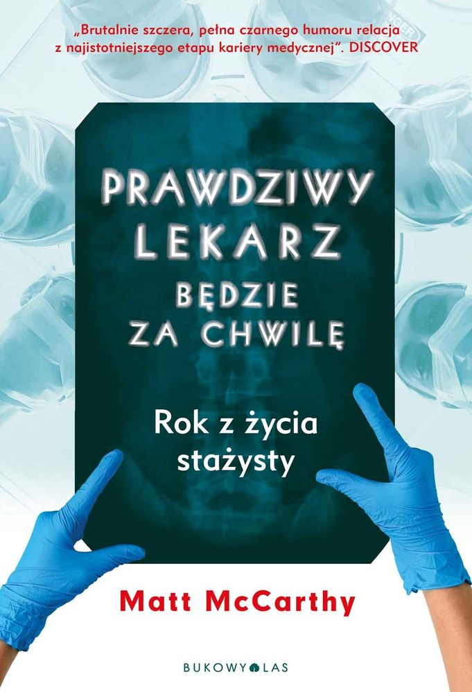 Carte Prawdziwy lekarz zaraz będzie. Rok z życia stażysty Matt McCarthy