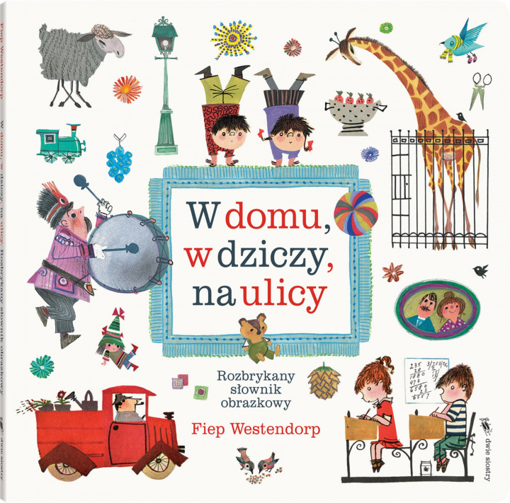 Book W domu, w dziczy, na ulicy. Rozbrykany słownik obrazkowy wyd. 2 Fiep Westendorp