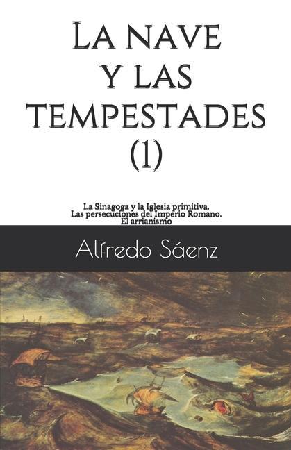 Kniha La nave y las tempestades. T. 1: La Sinagoga y la Iglesia primitiva. Las persecuciones del Imperio Romano. El arrianismo Javier Olivera Ravasi