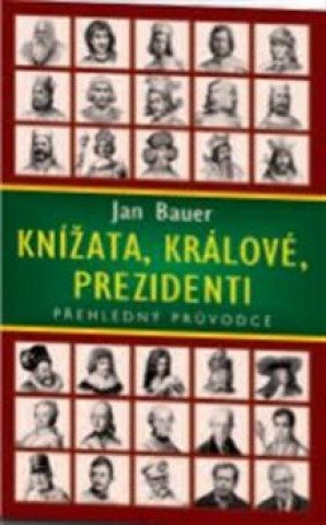 Könyv Knížata, králové, prezidenti Jan Bauer