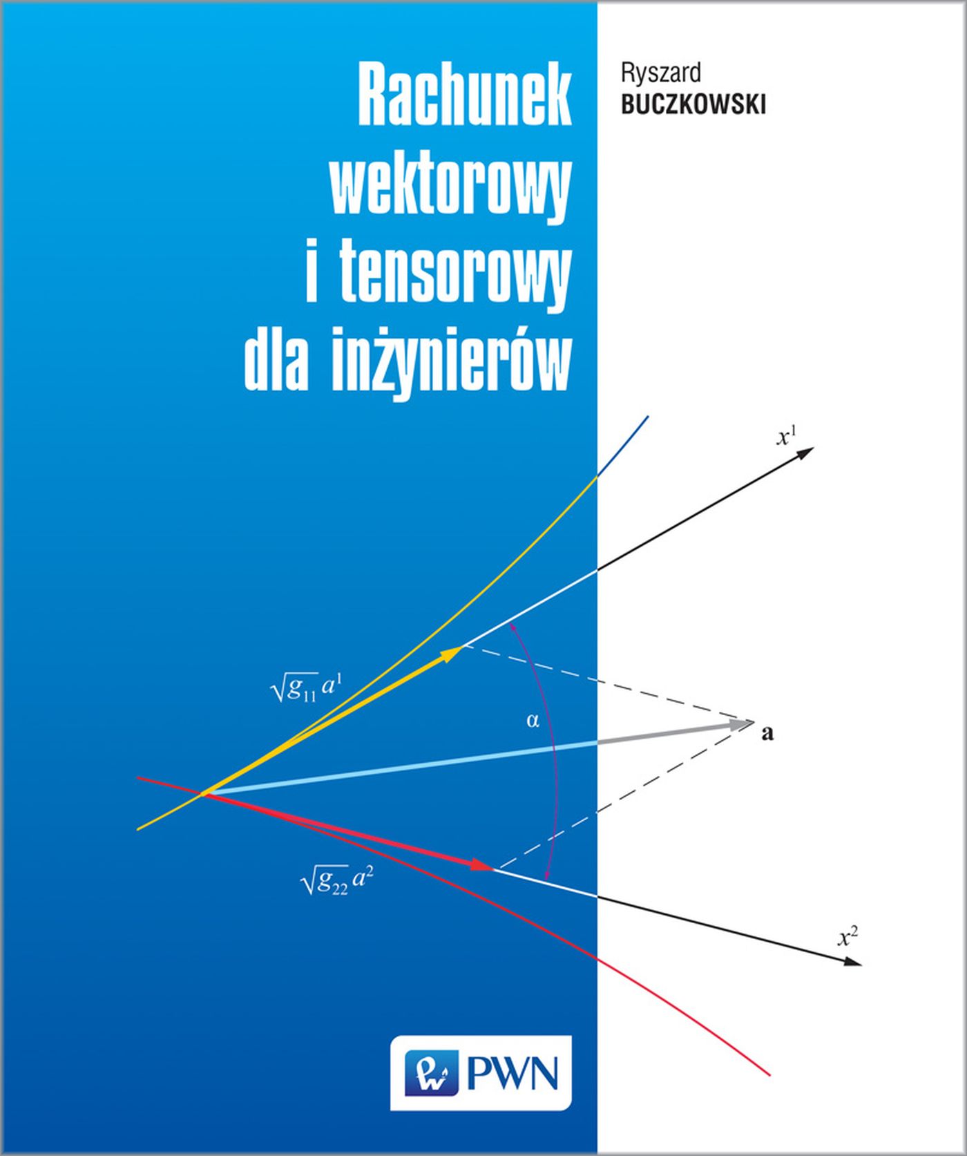 Kniha Rachunek wektorowy i tensorowy dla inżynierów Ryszard Buczkowski