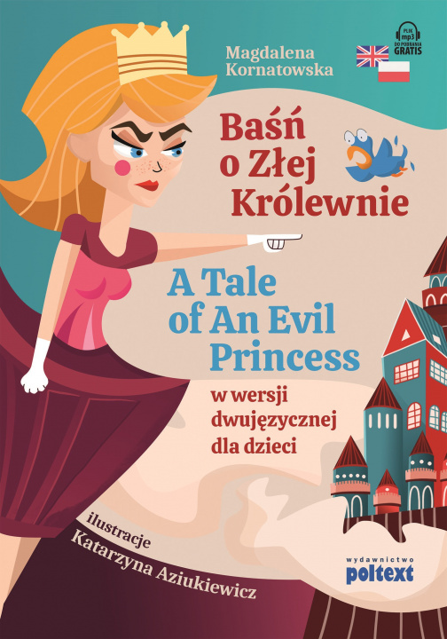 Carte Baśń o Złej Królewnie. A Tale of An Evil Princess w wersji dwujęzycznej dla dzieci Magdalena Kornatowska