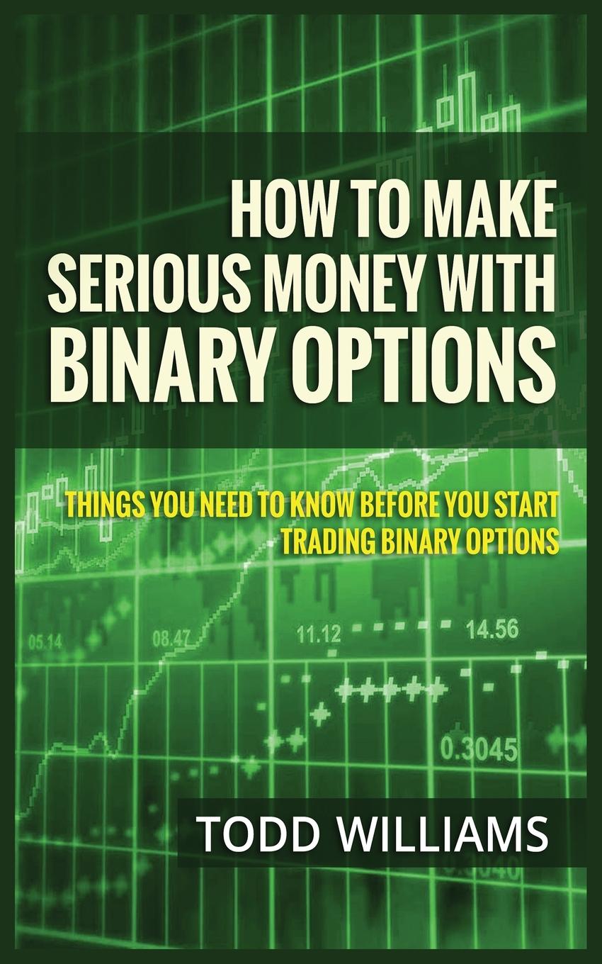 Book How to Make Serious Money with Binary Options Todd Williams