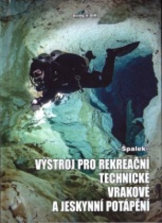 Livre Výstroj pro rekreační, technické, vrakové a jeskynní potápění Jiří Špalek