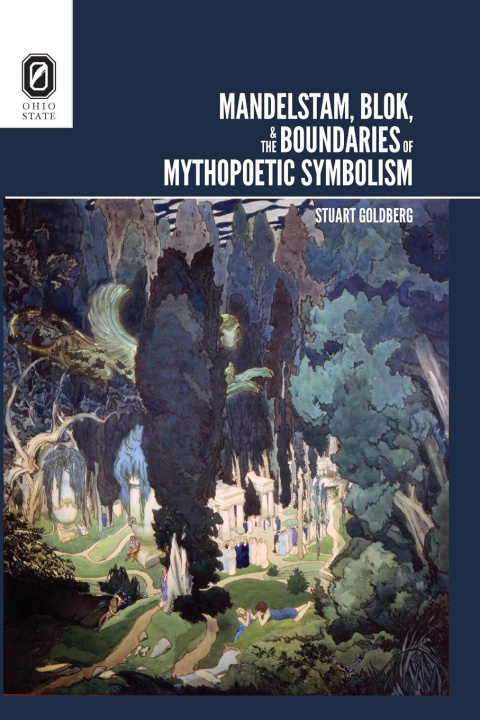 Könyv Mandelstam, Blok, and the Boundaries of Mythopoetic Symbolism 