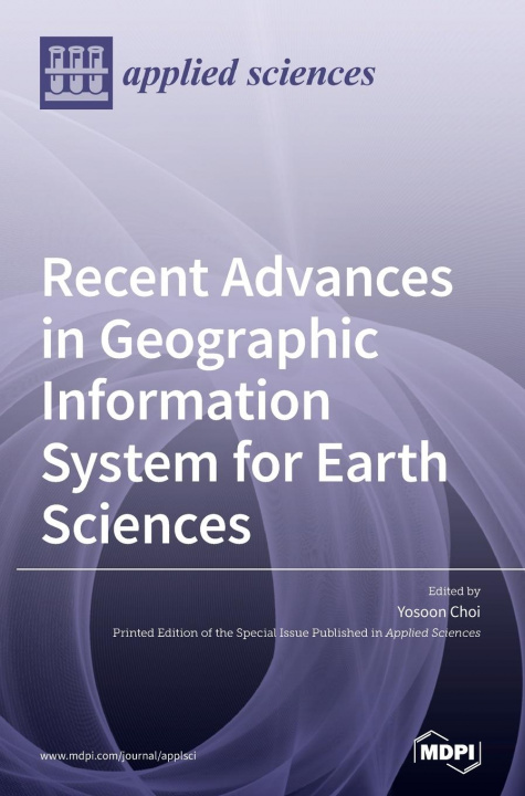 Knjiga Recent Advances in Geographic Information System for Earth Sciences Yosoon Choi