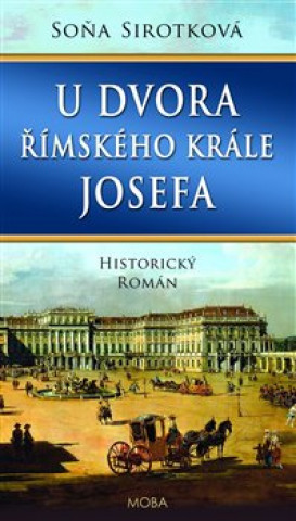 Könyv U dvora římského krále Josefa Soňa Sirotková