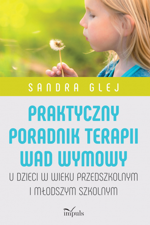 Könyv Praktyczny poradnik terapii wad wymowy. U dzieci w wieku przedszkolnym i młodszym szkolnym Sandra Glej