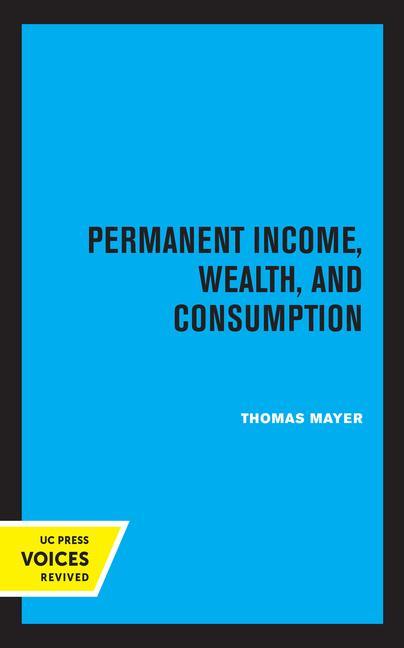Könyv Permanent Income, Wealth, and Consumption Thomas Mayer