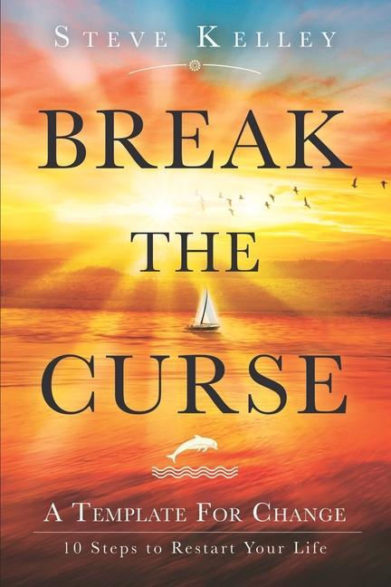 Книга Break the Curse: A Template for Change - 10 Steps to Restart Your Life Carol Rehme