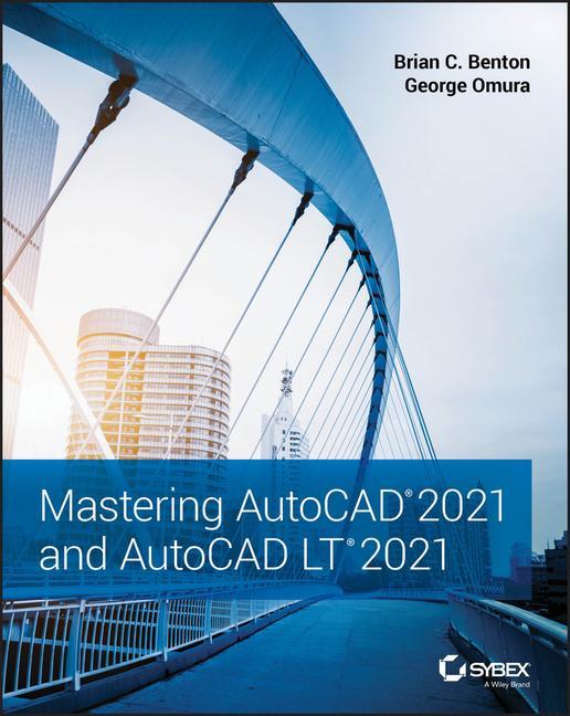 Kniha Mastering AutoCAD 2021 and AutoCAD LT 2021 George Omura