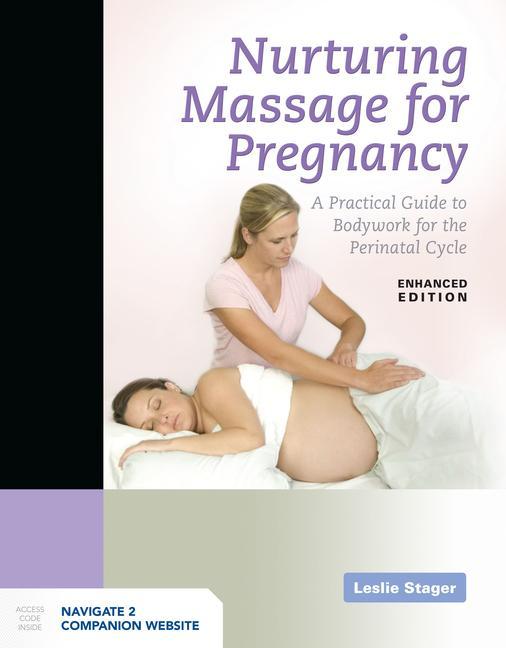 Carte Nurturing Massage for Pregnancy: A Practical Guide to Bodywork for the Perinatal Cycle Enhanced Edition 