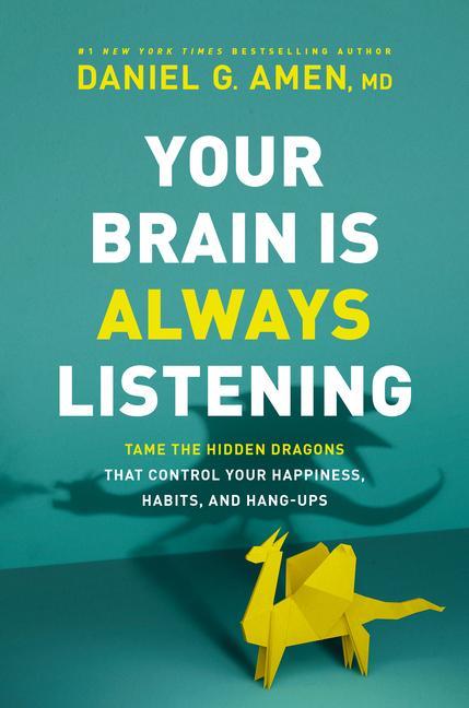 Книга Your Brain Is Always Listening: Tame the Hidden Dragons That Control Your Happiness, Habits, and Hang-Ups 