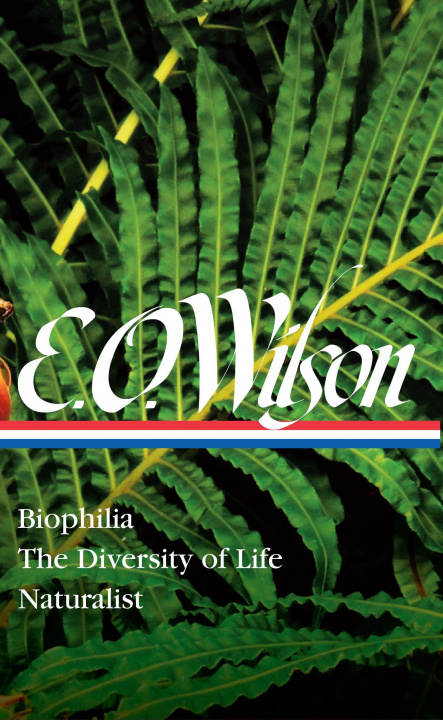 Könyv E. O. Wilson: Biophilia, The Diversity Of Life, Naturalist (loa #340) David Quammen