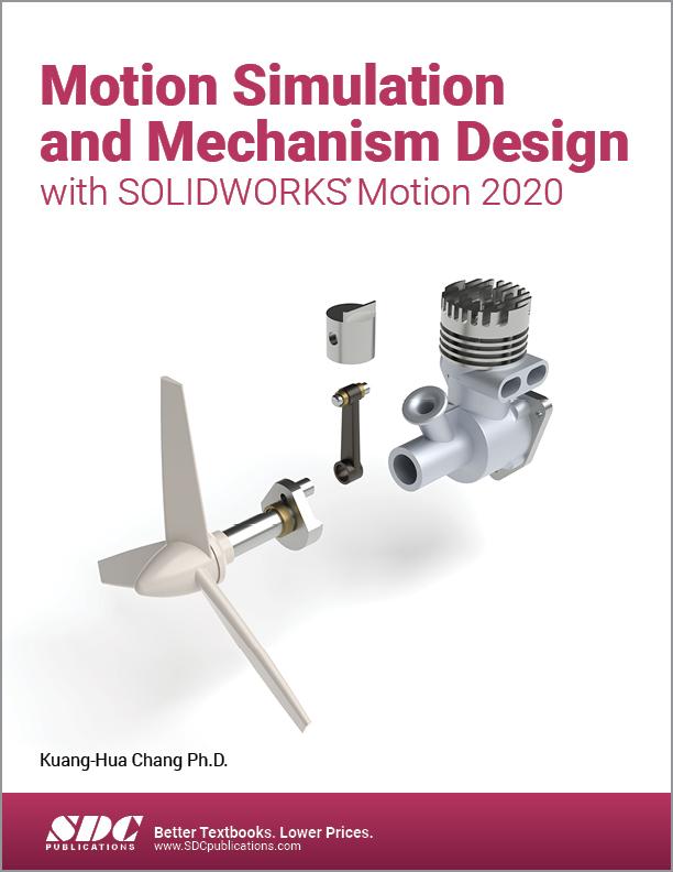 Kniha Motion Simulation and Mechanism Design with SOLIDWORKS Motion 2020 Kuang-Hua Chang