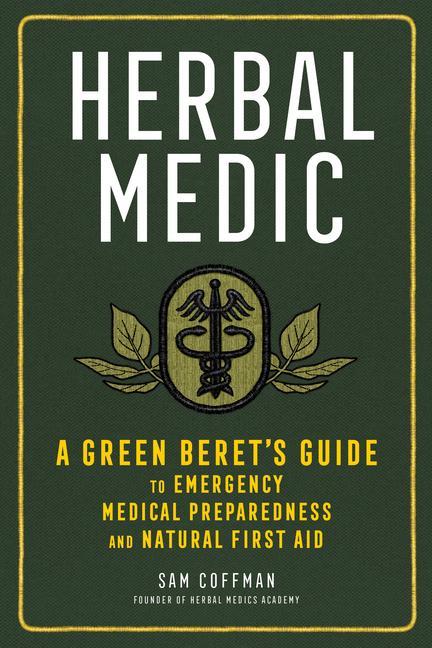 Книга Herbal Medic: A Green Beret's Guide to Emergency Medical Preparedness and Natural First Aid 